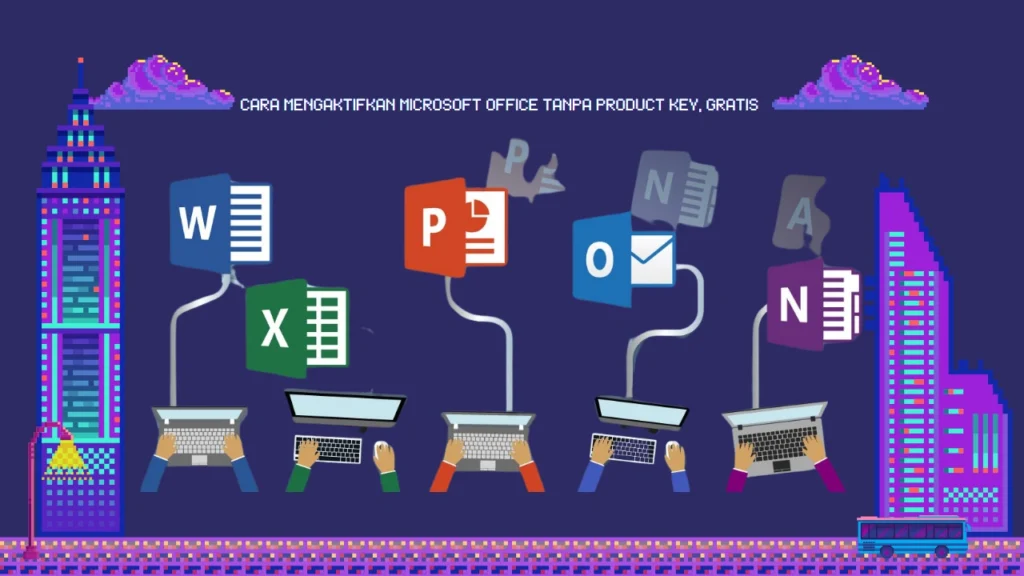 Cara Mengaktifkan Microsoft Office Tanpa Product Key, Gratis