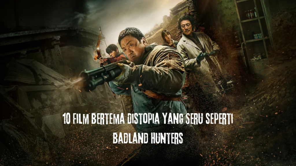 10 Film Bertema Distopia yang Seru seperti Badland Hunters